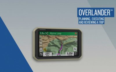 Garmin Overlander: Planning, Executing and Reviewing a Trip