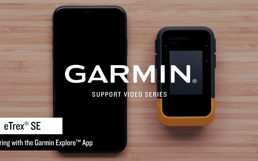 Garmin Support | eTrex® SE | Pairing with the Garmin Explore™ App